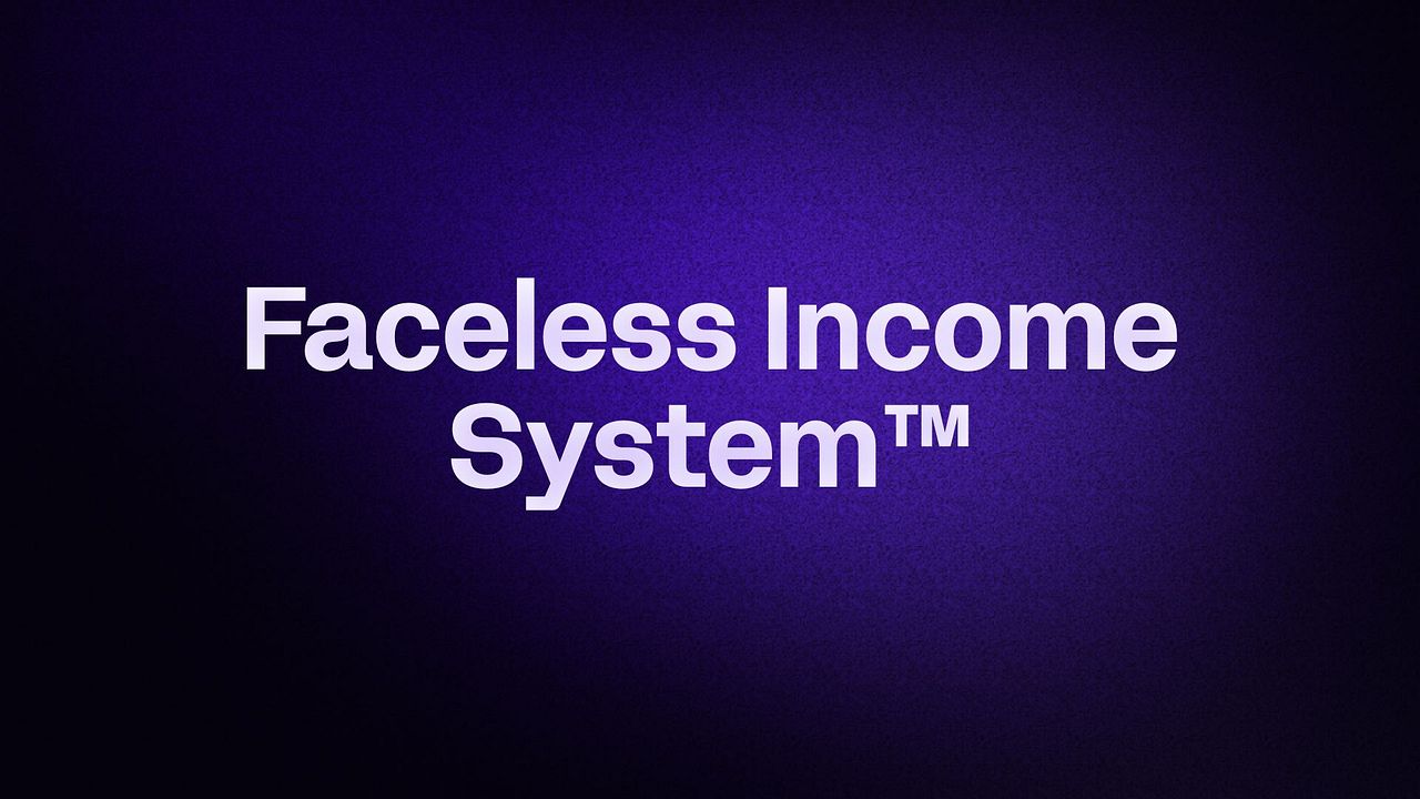 Faceless Income System™