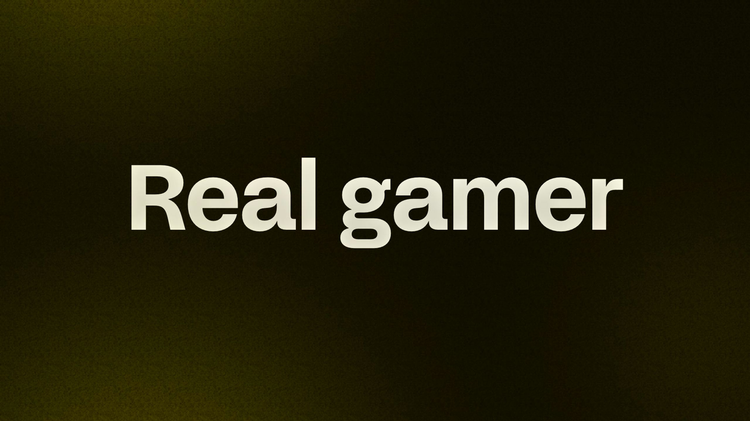 Real gamer 