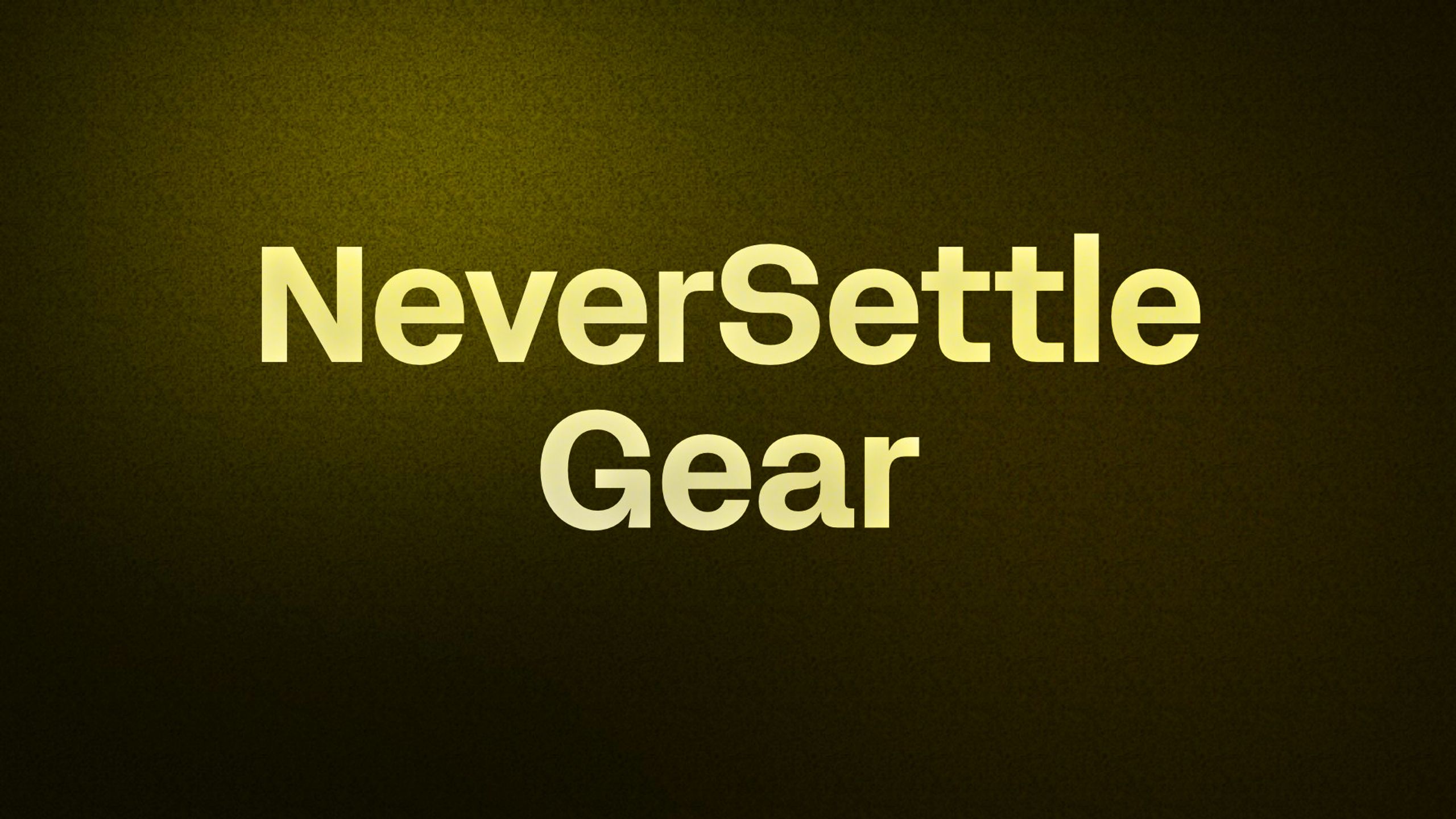 NeverSettle Gear 