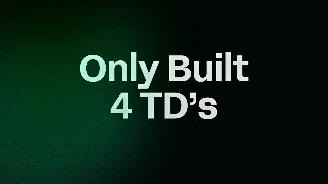 Only Built 4 TD’s