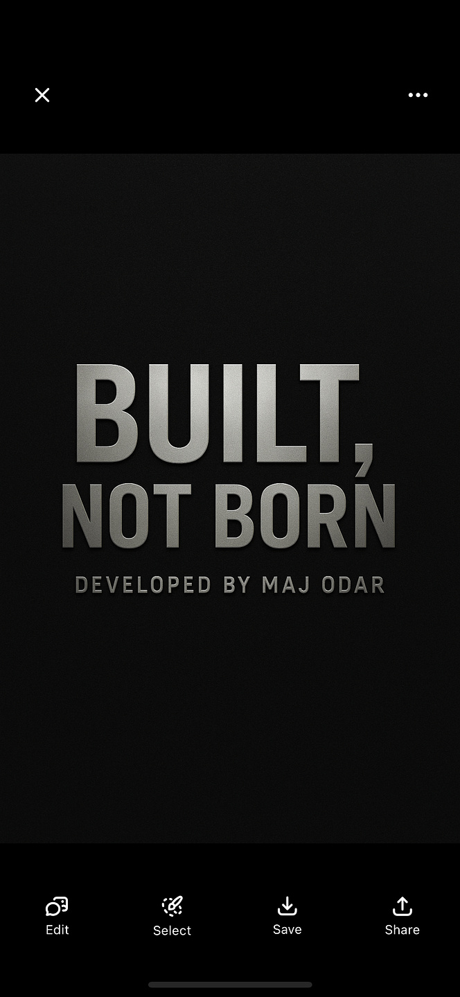 BUILT, NOT BORN