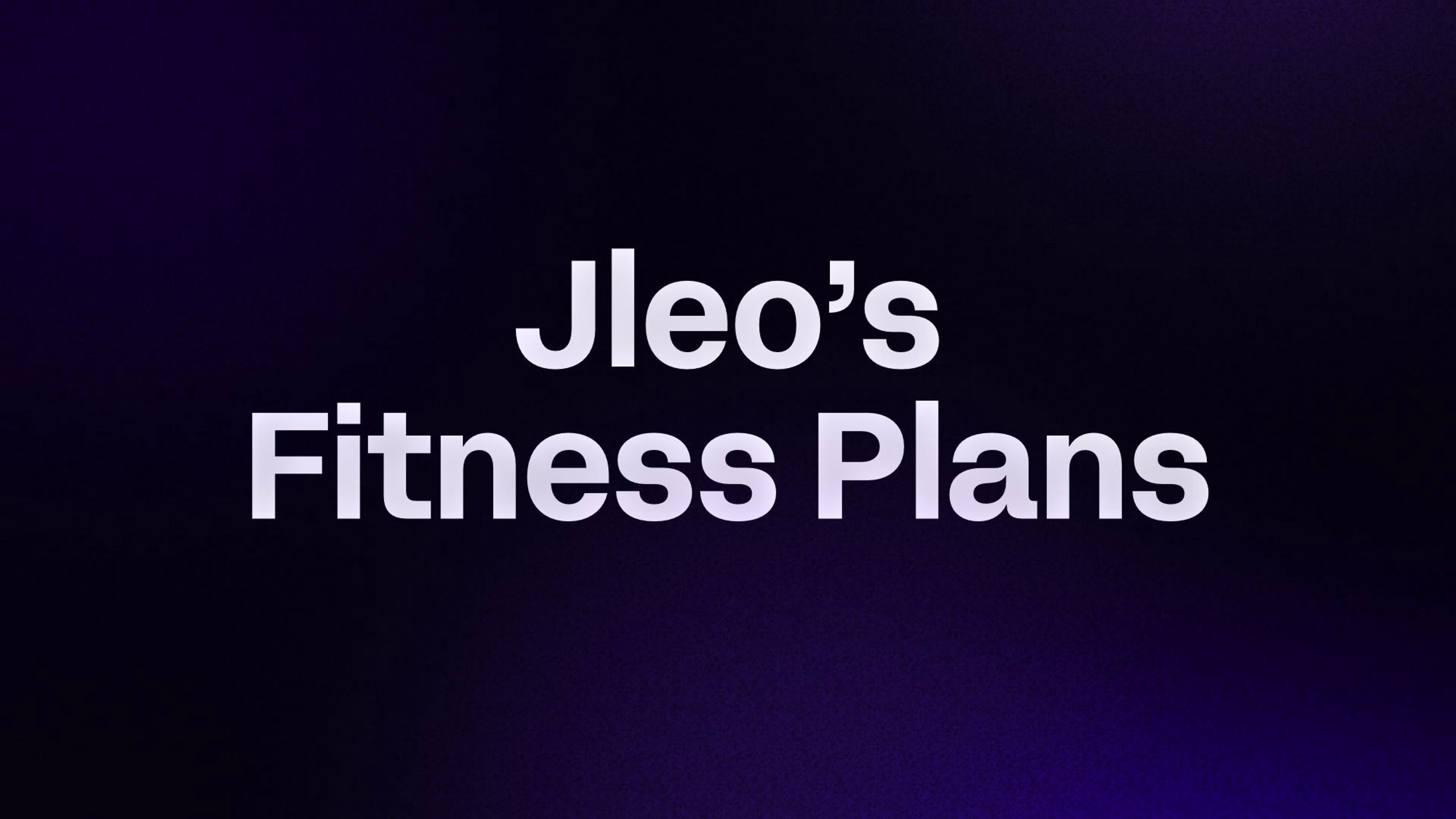 Jleo’s Fitness Plans