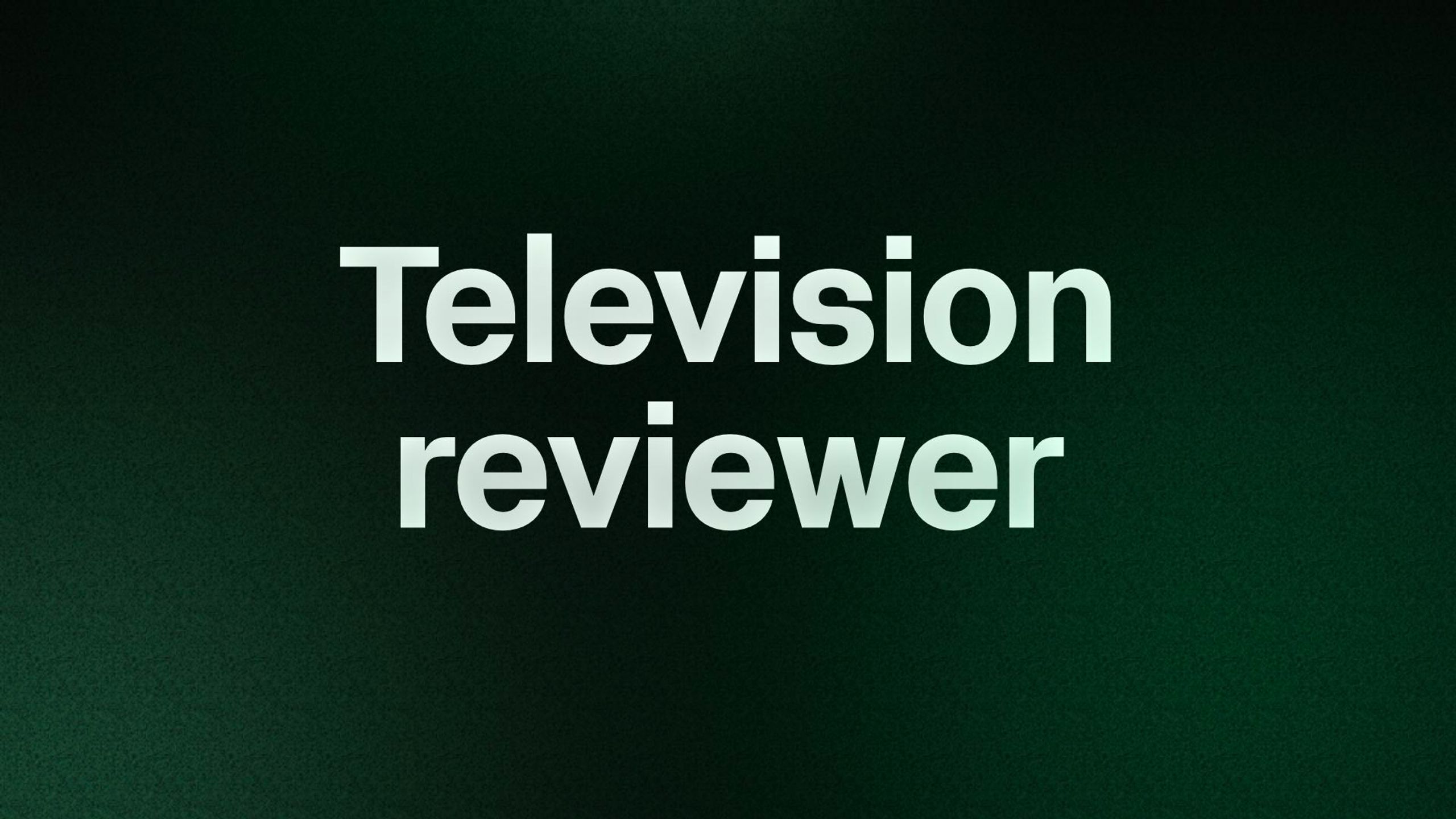 Television reviewer