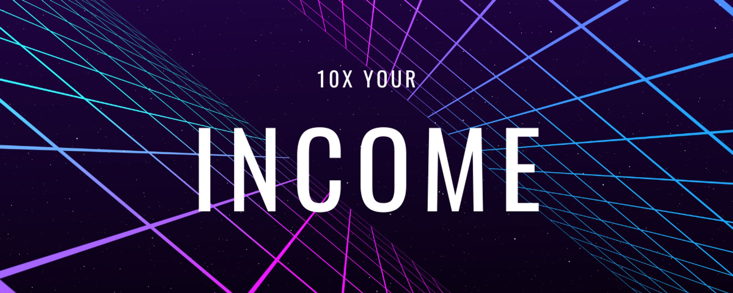 10x Your Income