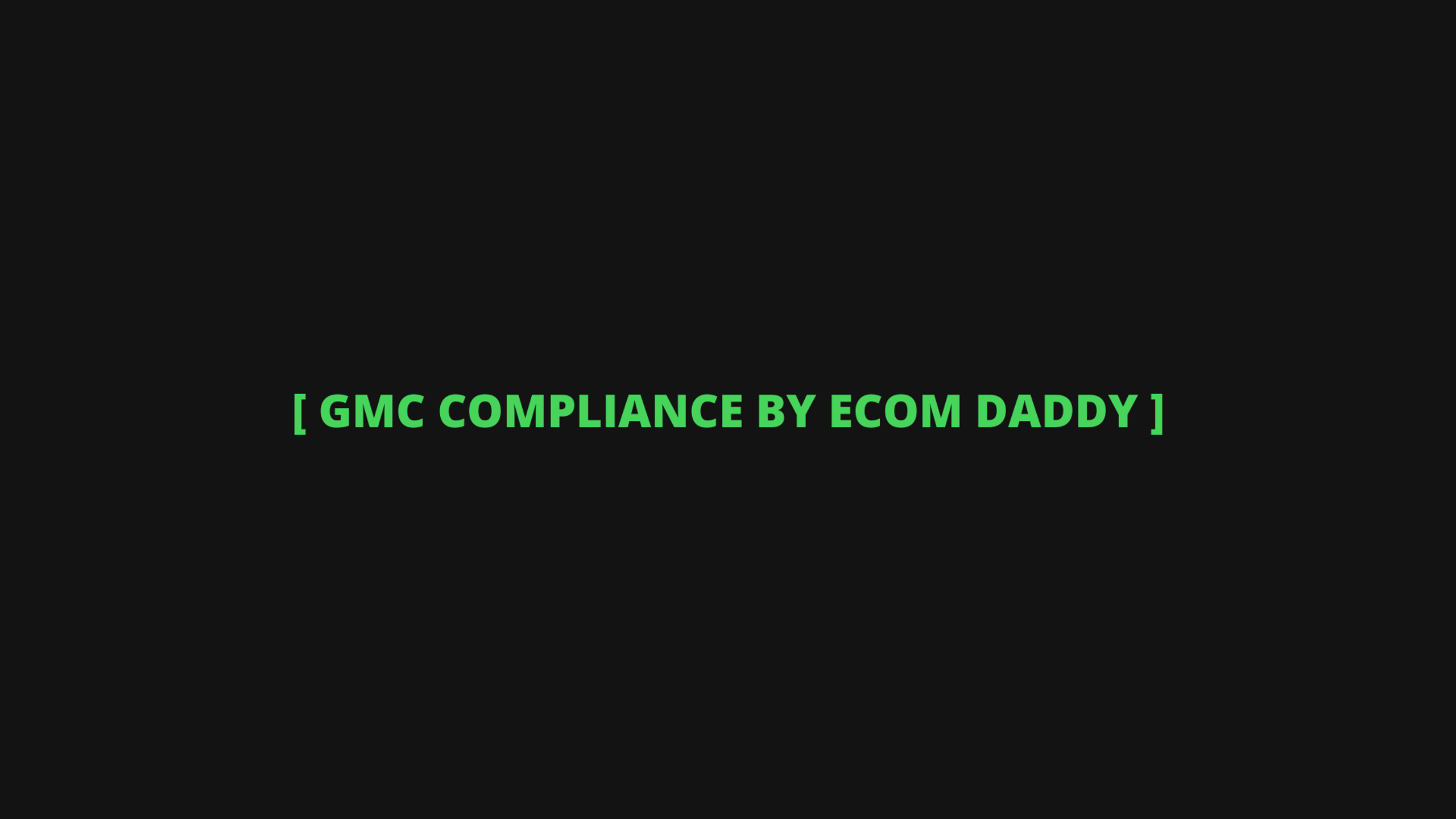 GMC Compliance by Ecom Daddy