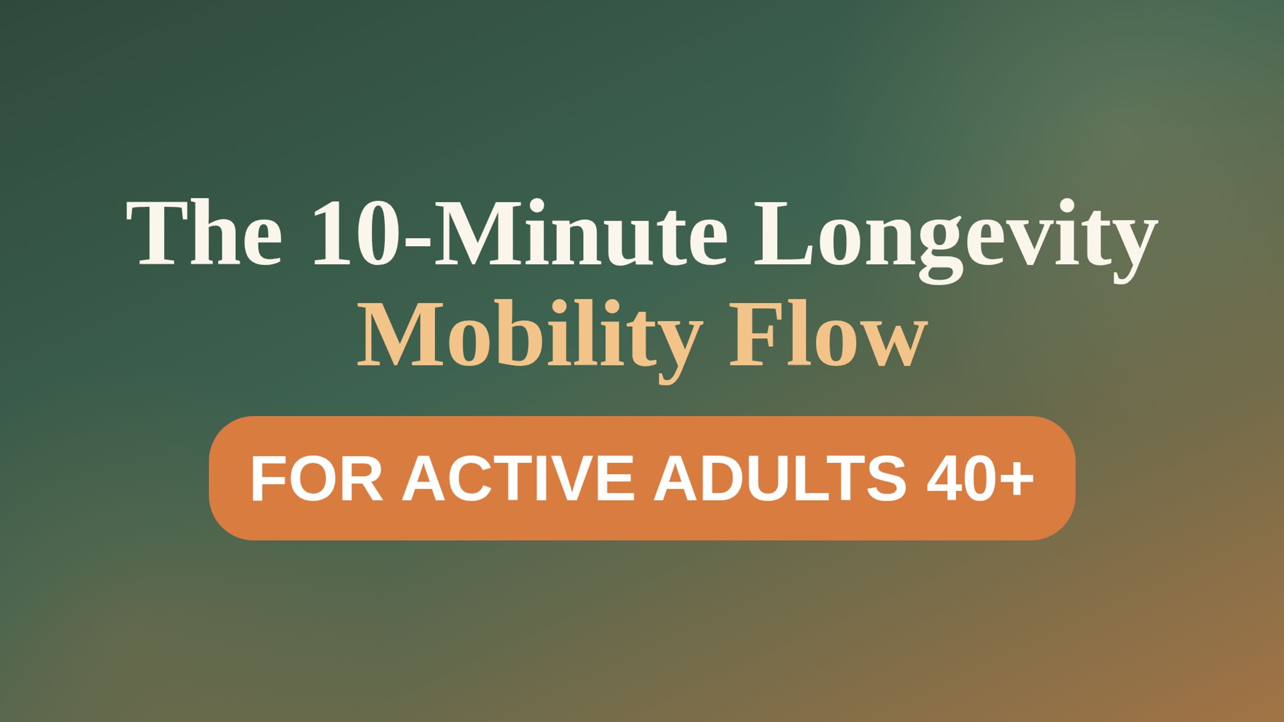The 10-Minute Longevity Mobility Flow 🌿