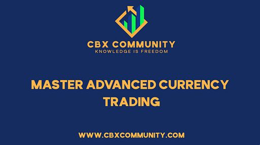 Master Advanced Currency Trading with CBX Community