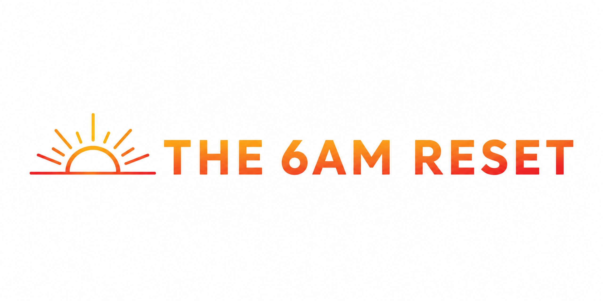 The 6am Reset