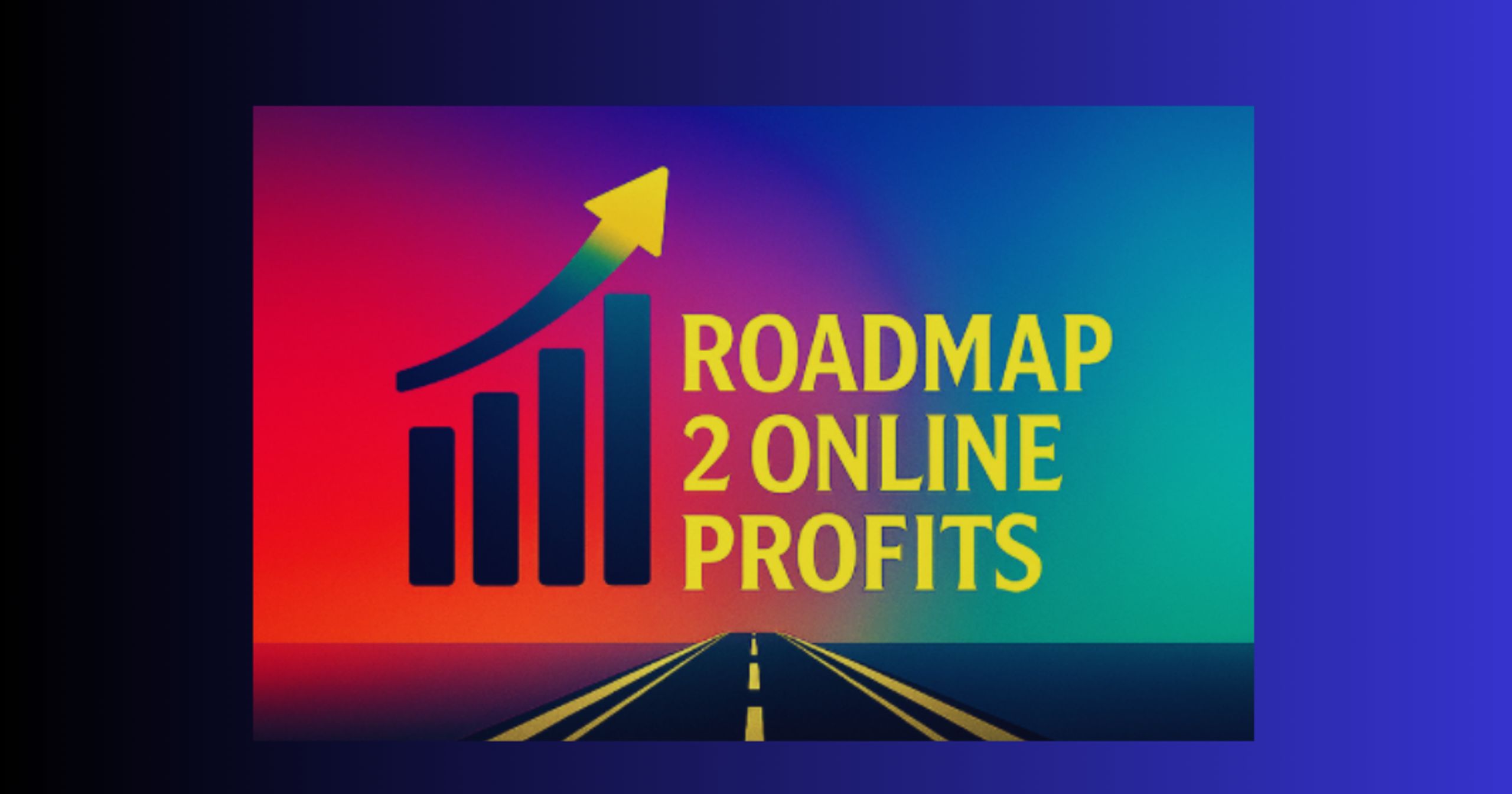 Roadmap 2 Online Profits