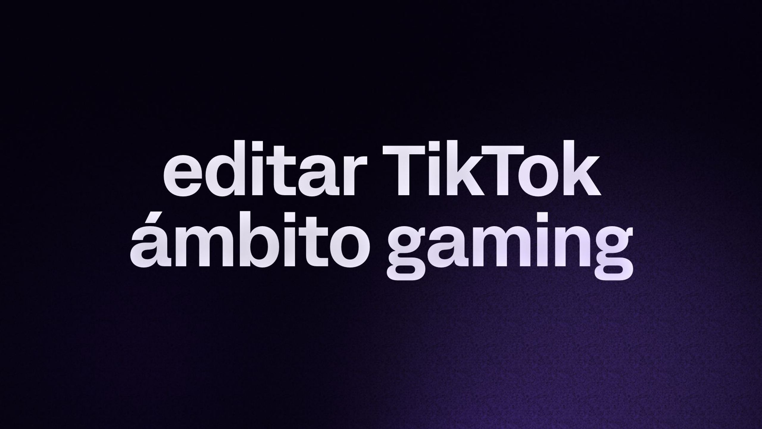 editar TikTok ámbito gaming
