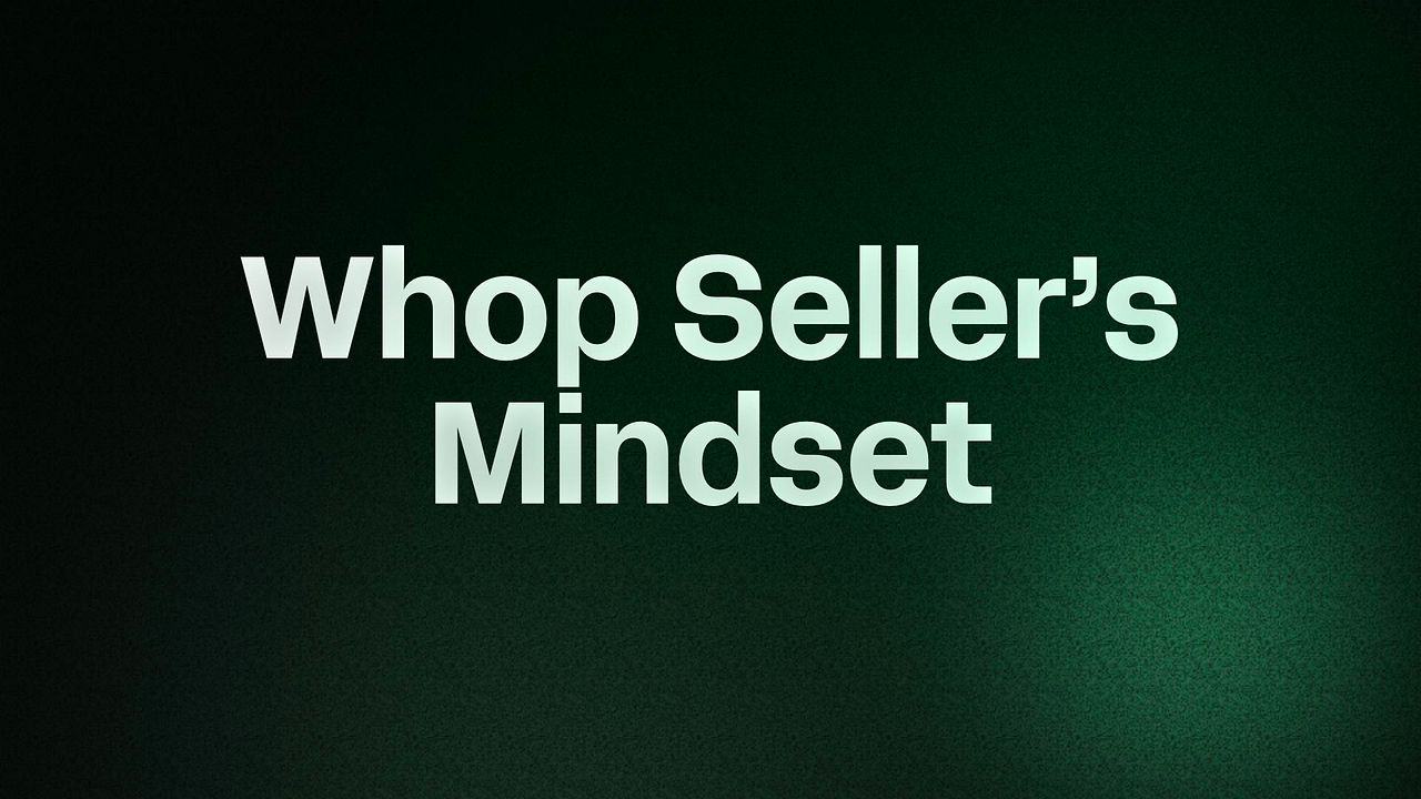 Whop Seller’s Mindset