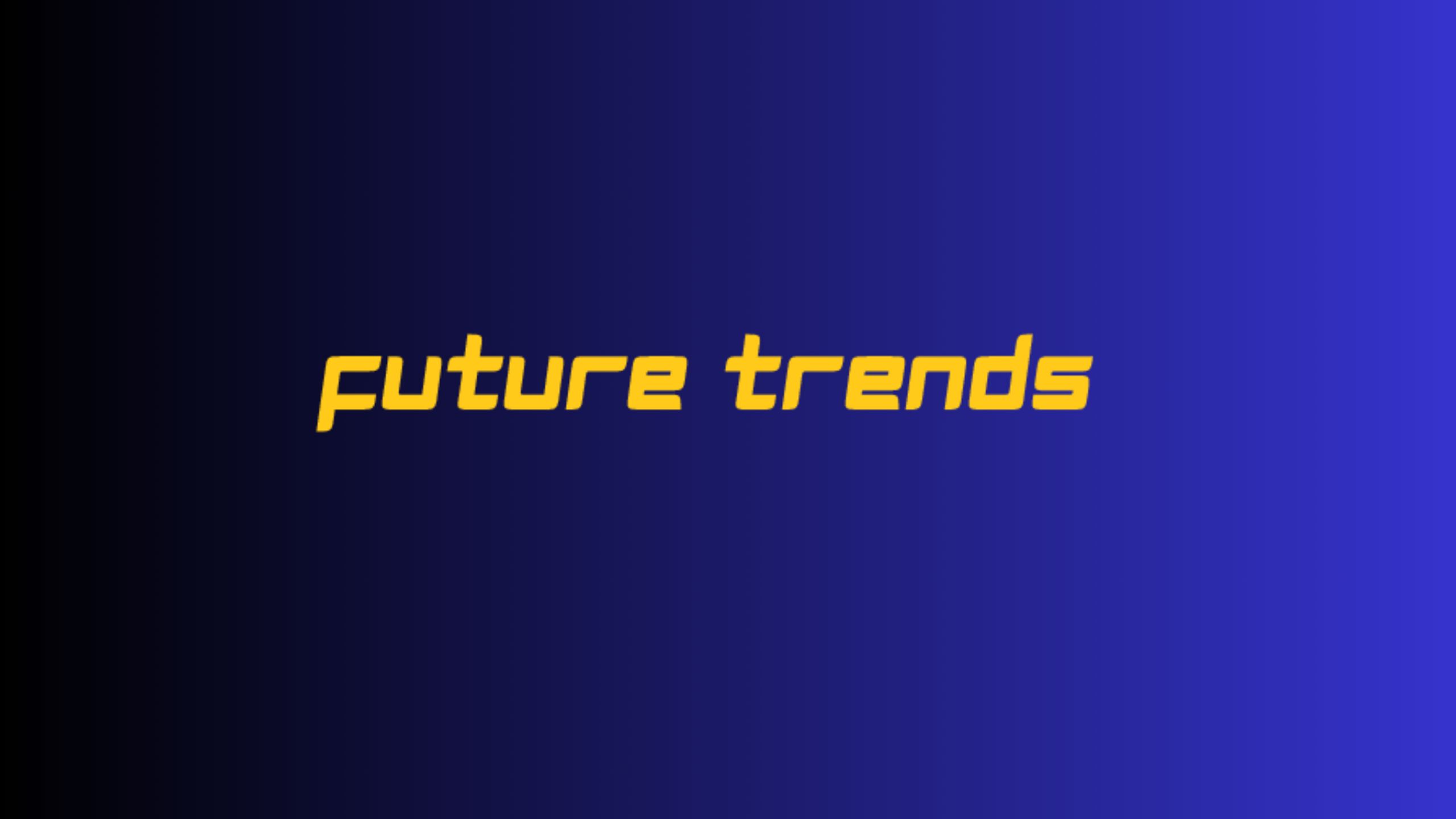 Future Trends