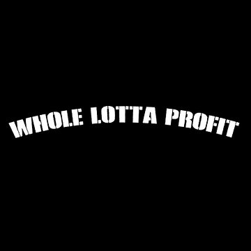 Whole Lotta Profit