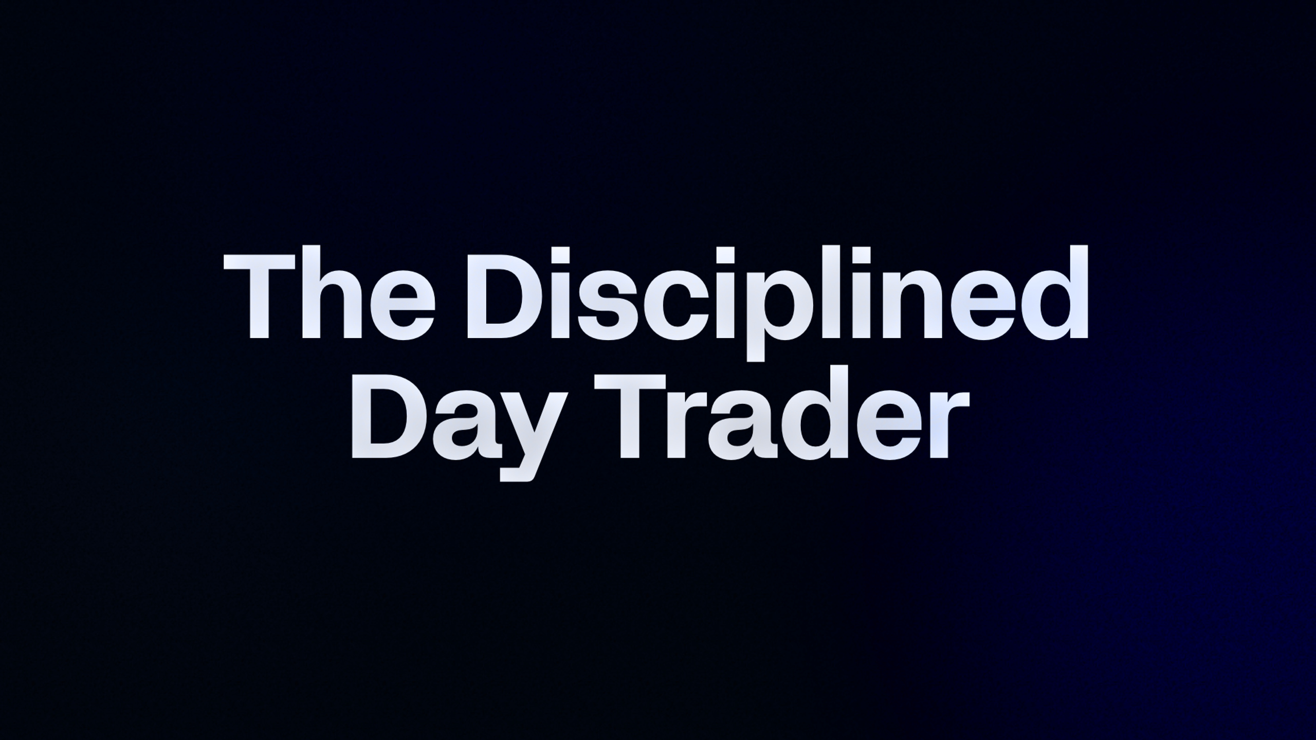 The Disciplined Day Trader