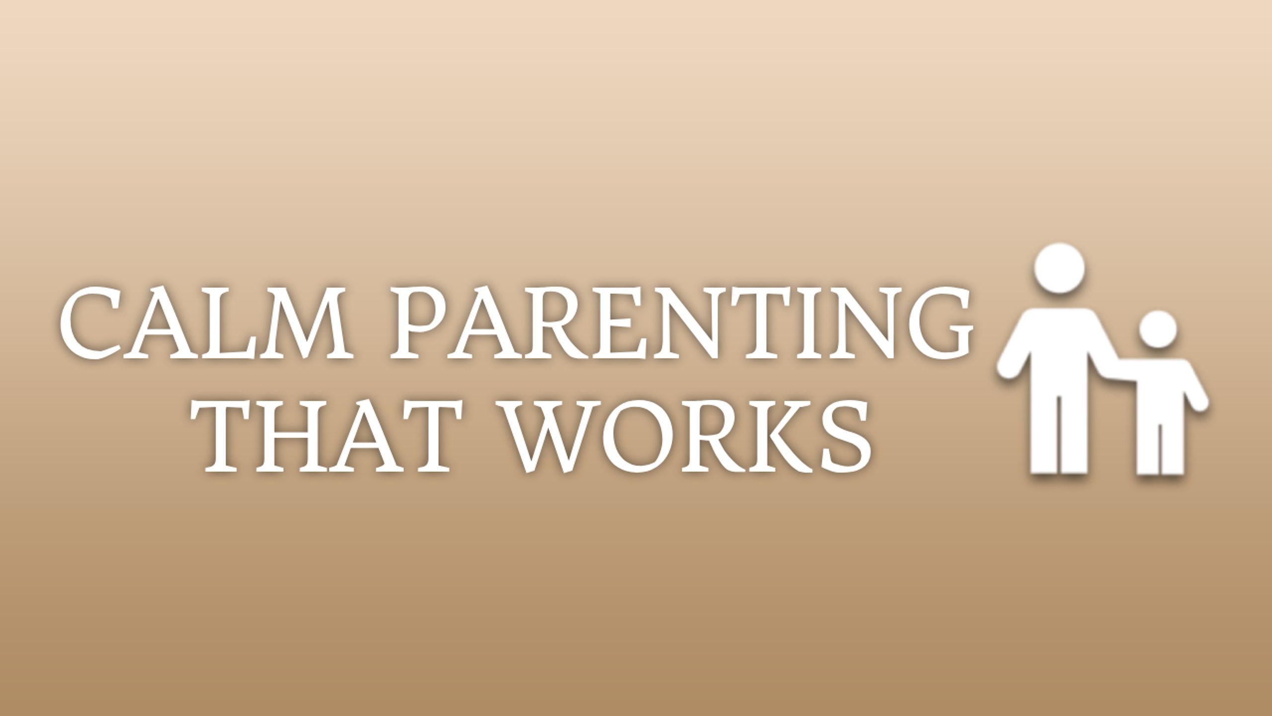 Calm Parenting That Works