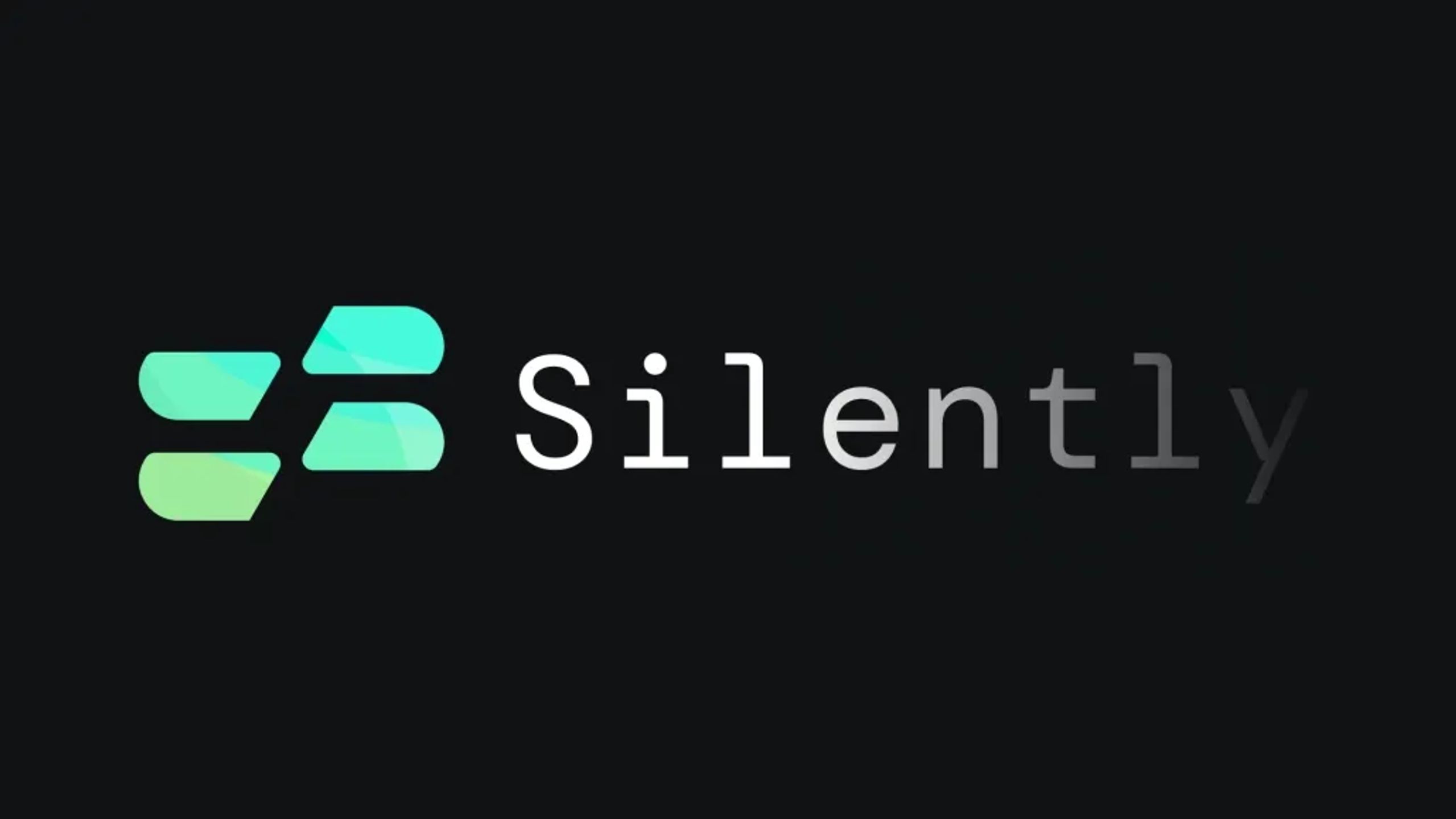 Silently