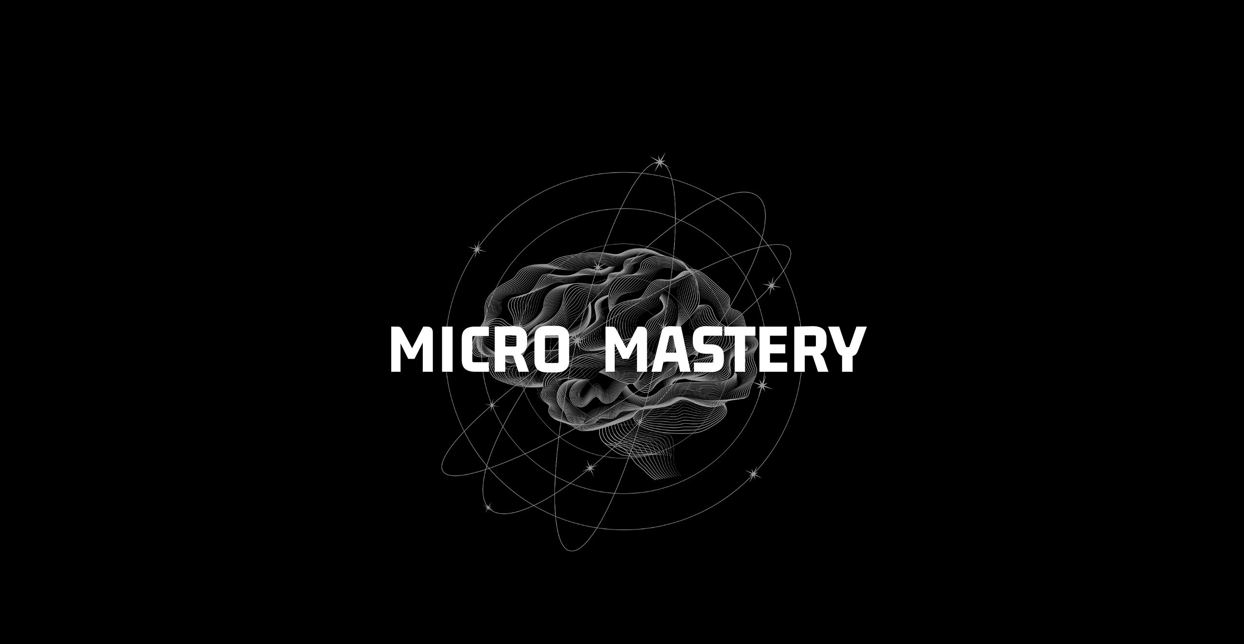 Micro Mastery