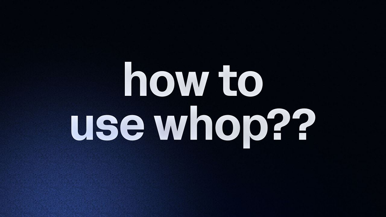 how to use whop??