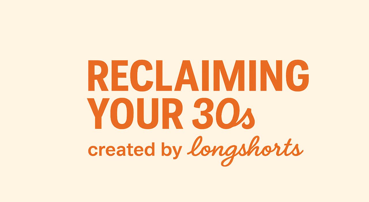 Reclaiming your 30s