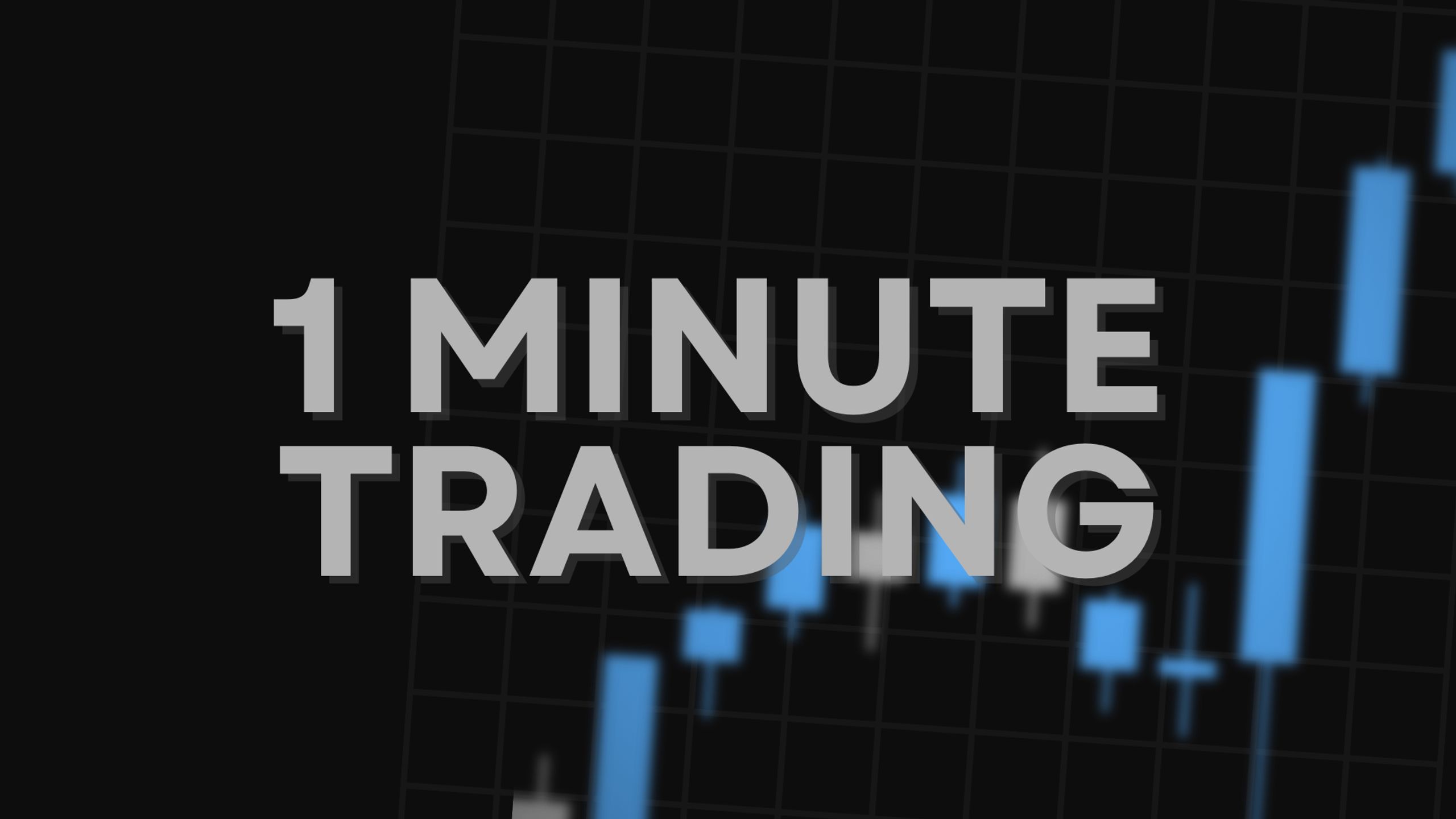 1 MINUTE TRADING
