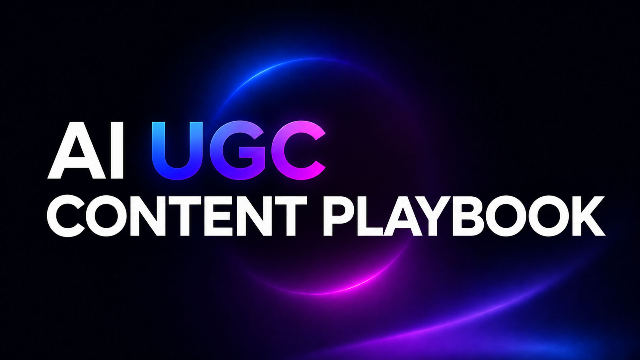 THE AI UGC CONTENT PLAYBOOK