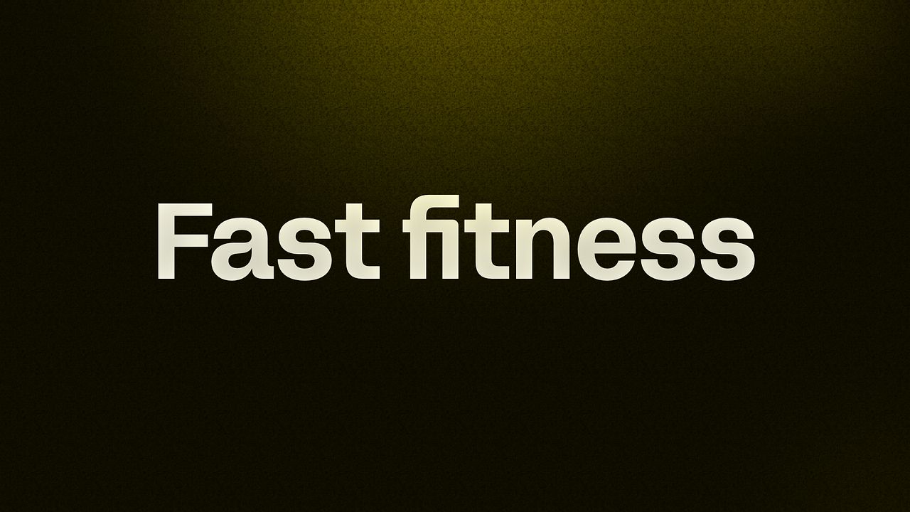 Fast fitness