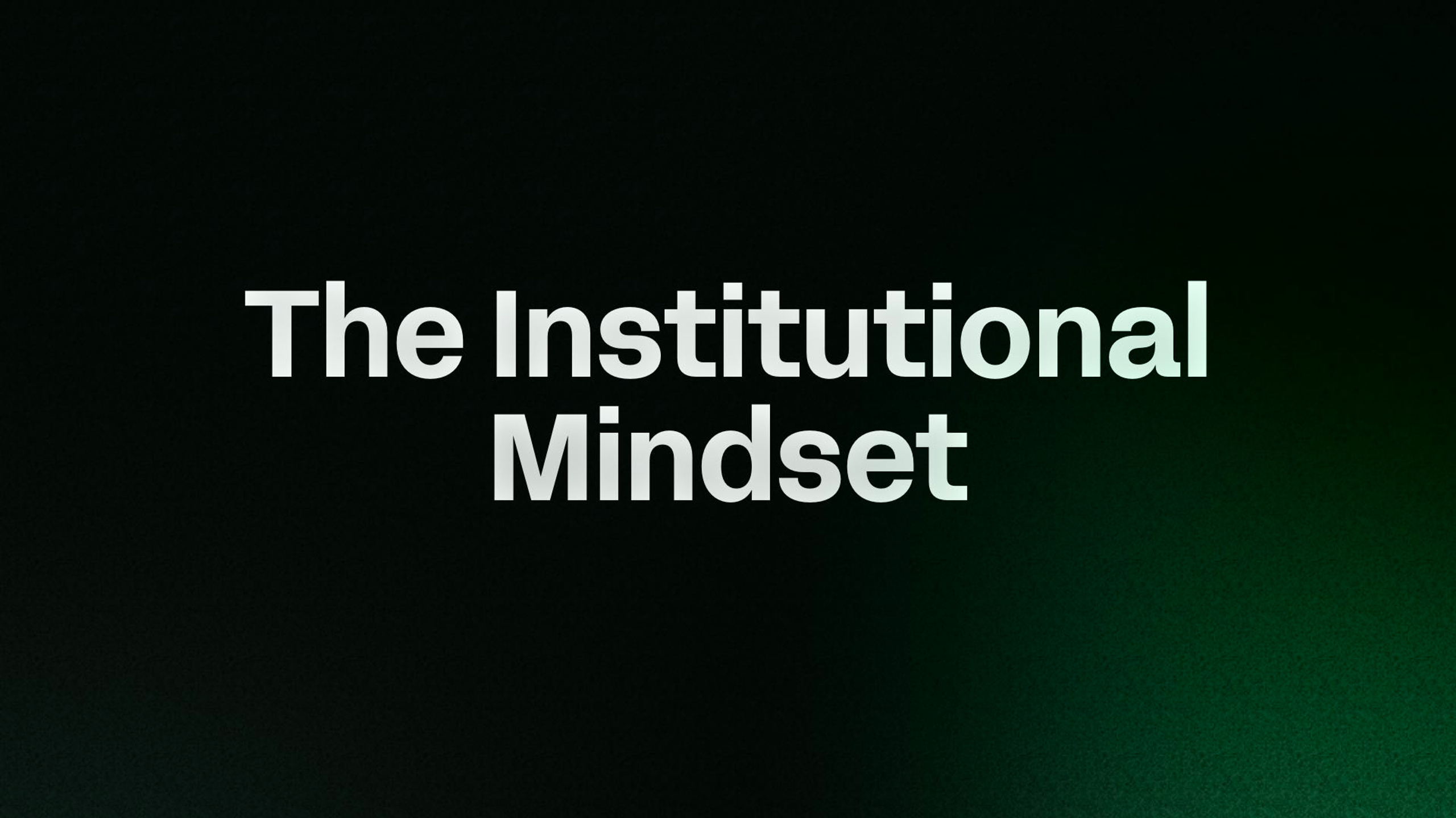 The Institutional Mindset 