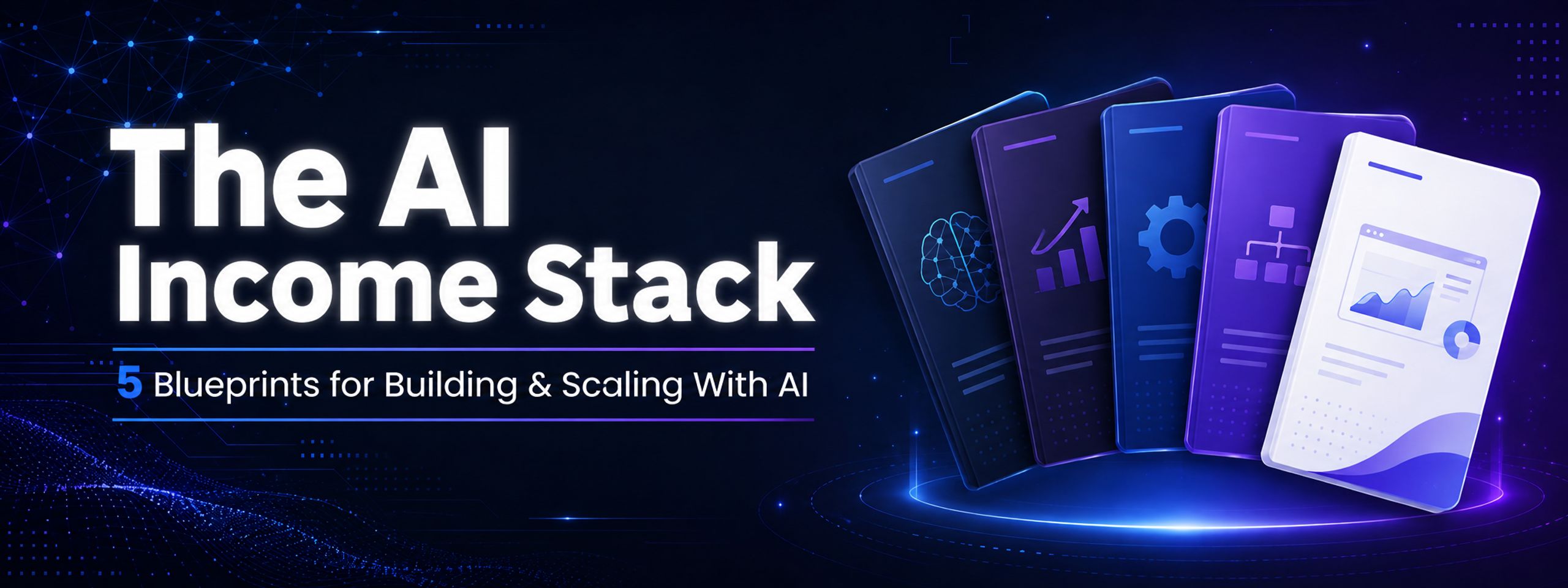 The AI Income Stack: 5 Blueprints for Building & Scaling With AI