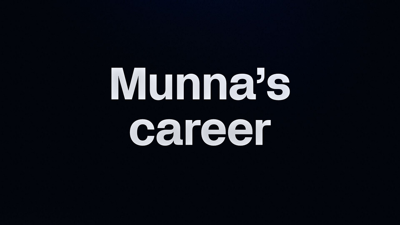 Munna’s career 