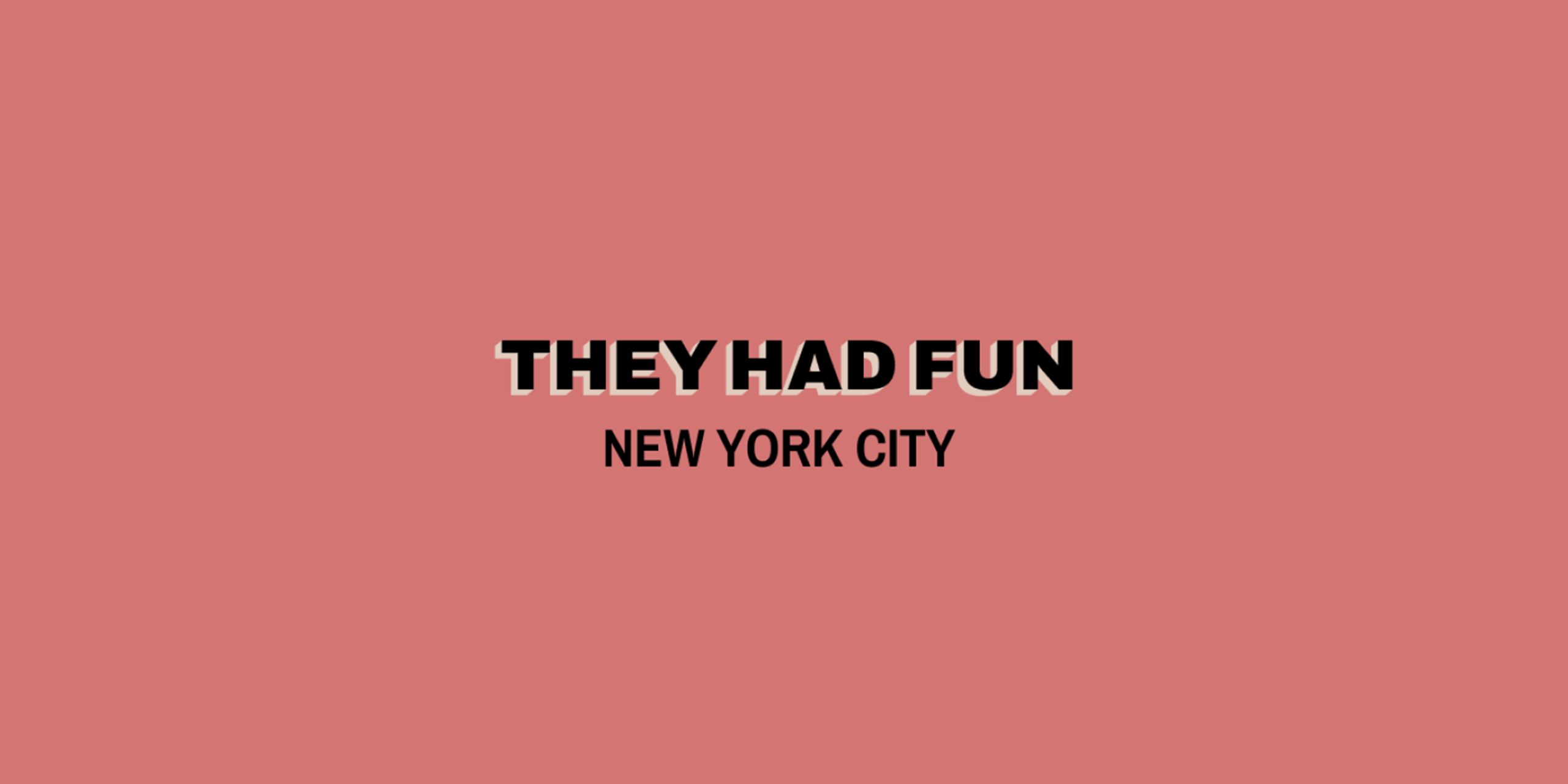 They Had Fun NYC