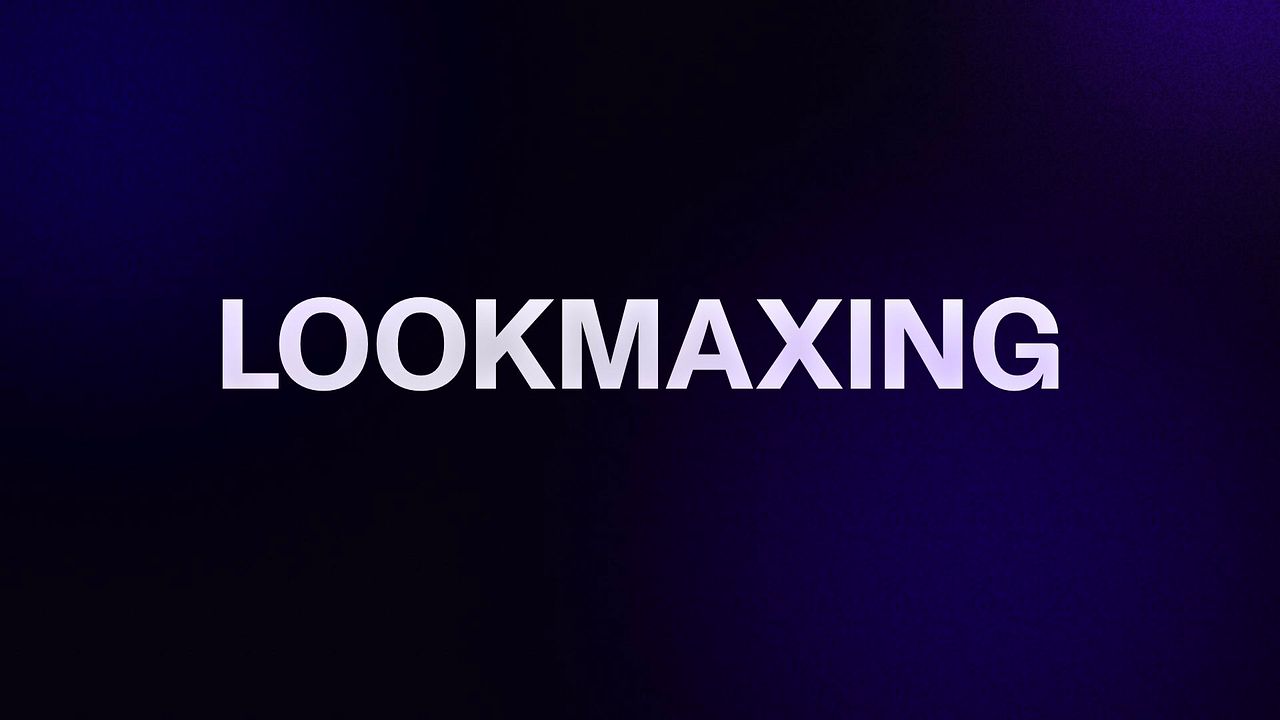 LOOKMAXING