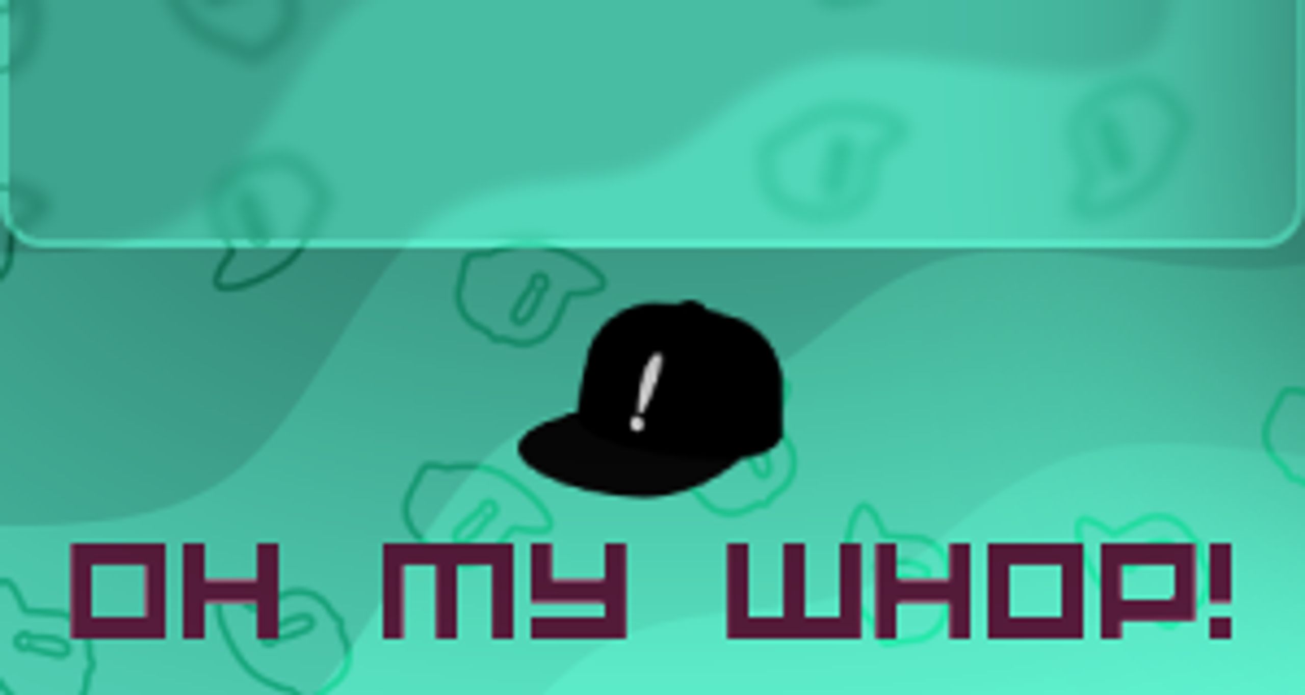 Oh my Whop!