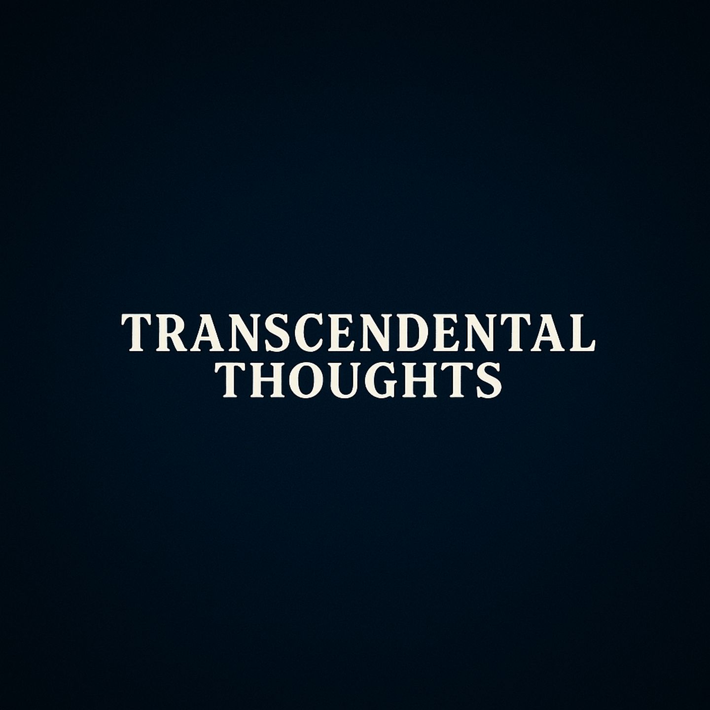 Transcendental Thoughts
