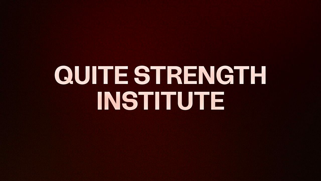 QUITE STRENGTH INSTITUTE
