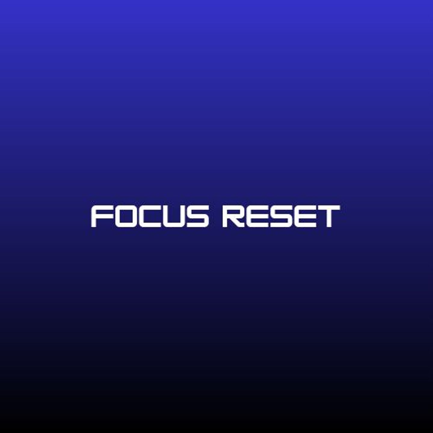 Focus Reset