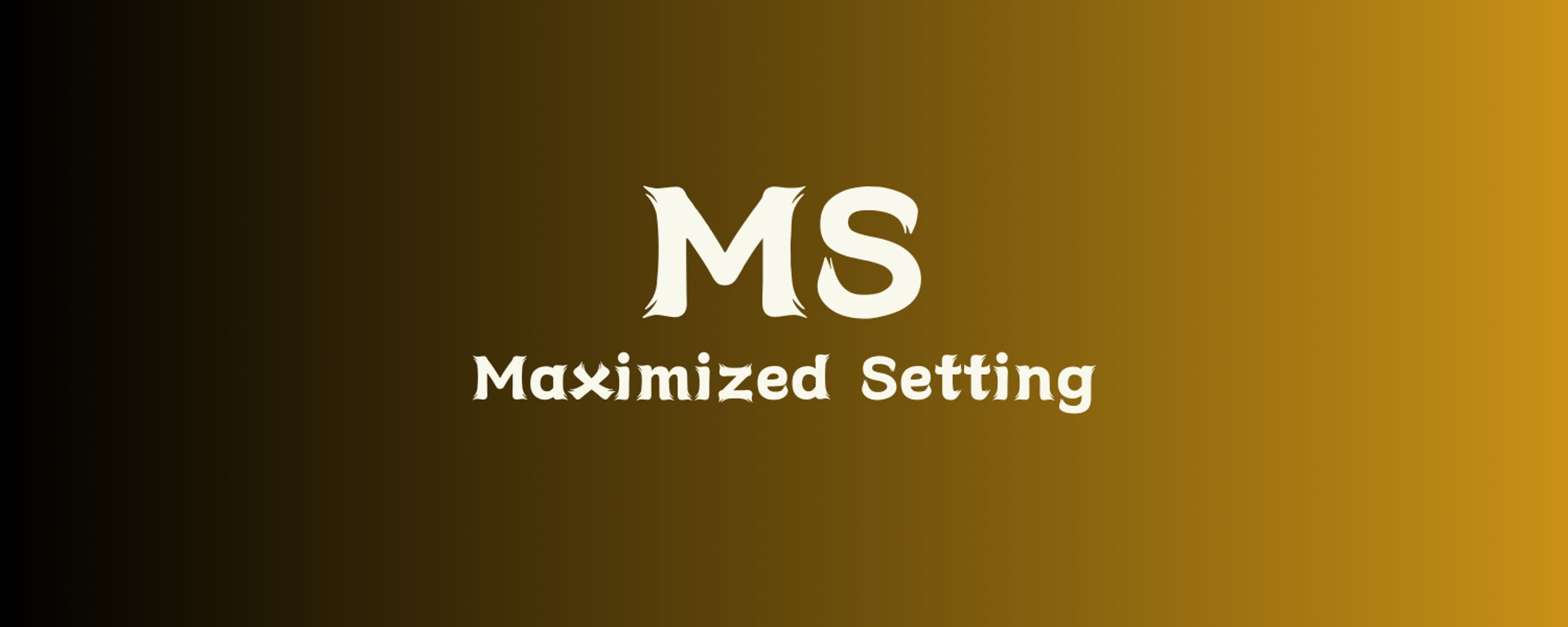 Maximized Setting