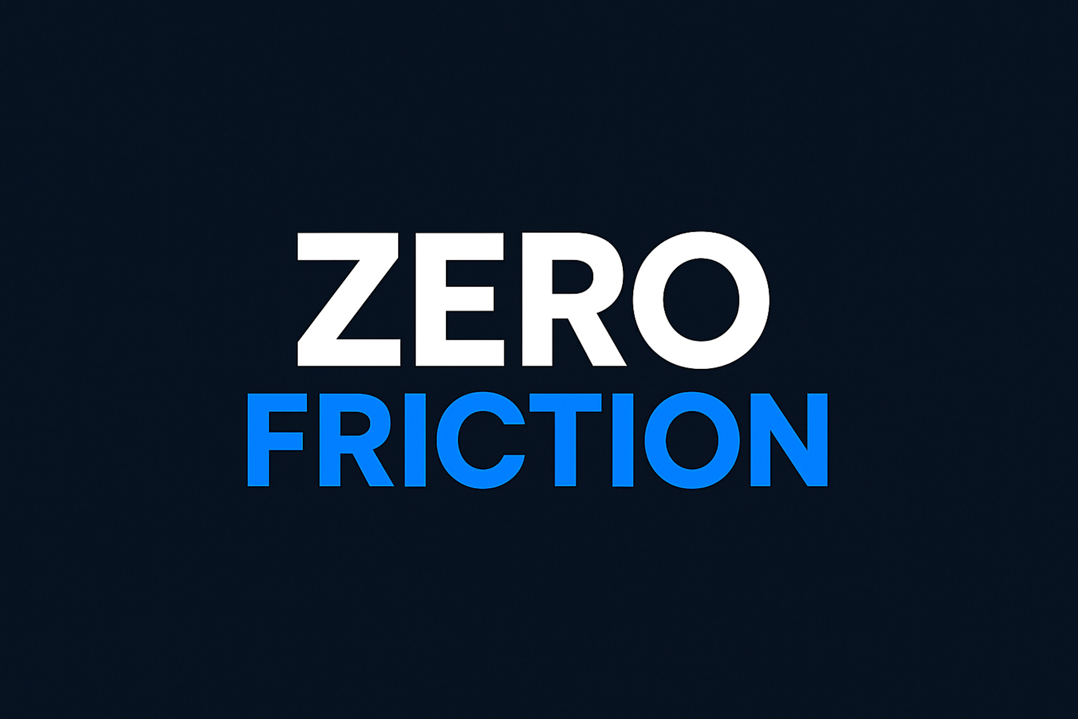 Zero Friction