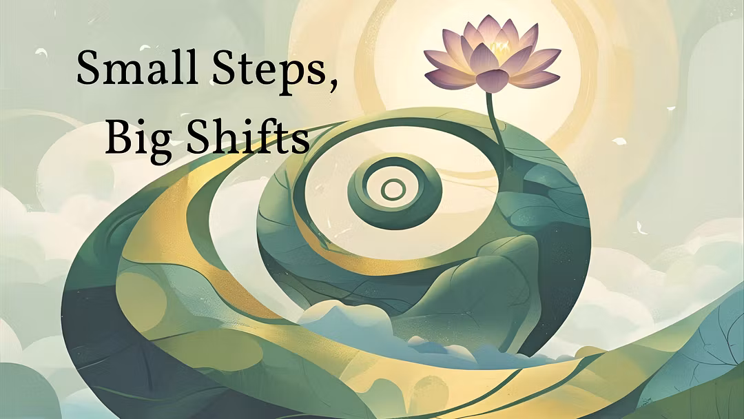 Small Steps, Big Shifts