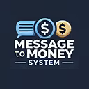 Message to Money System