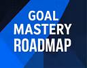 Goal Mastery Roadmap