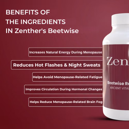 Restore What Menopause Quietly Takes Away with Zenther BeetWise Root Formula