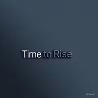 TIME TO RISE 