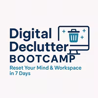 Digital Declutter Bootcamp