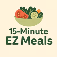 15 Minute Easy Meals