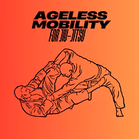 Ageless Mobility for Jiu-Jitsu