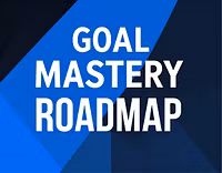 Goal Mastery Roadmap