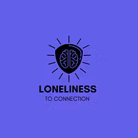 Loneliness to Connection