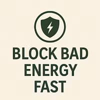 Block Bad Energy Fast