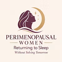 Perimenopausal Women Returning to Sleep Without Solving Tomorrow