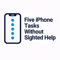 Five iPhone Tasks Without Sighted Help